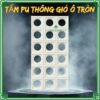 Tấm PU Thông Gió Lỗ Tròn